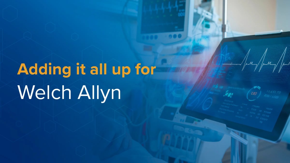 Video:  Adding it all up for Welch Allyn